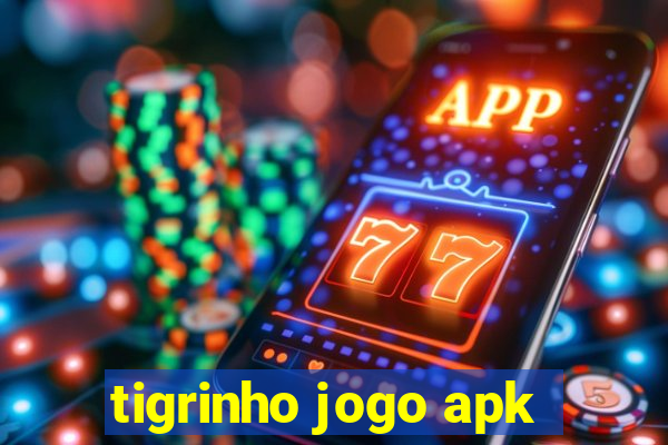 tigrinho jogo apk